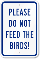 Please Do Not Feed The Birds! Sign