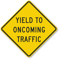 Yield To Oncoming Traffic Sign