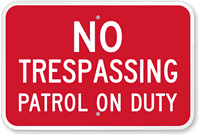 No Trespassing Patrol On Duty Sign