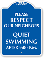 Respect Neighbors, Quiet Swimming After 9:00 P.M. SignatureSign