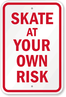 Skate At Your Own Risk Sign