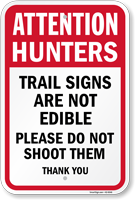 Attention Hunters Signs Are Not Edible Do Not Shoot Sign