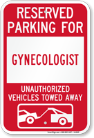 Reserved Parking For Gynecologist Vehicles Tow Away Sign