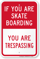 If You Are Skate Boarding You Are Trespassing Sign