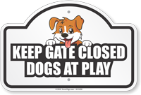 Keep Gate Closed Dogs At Play Dome Top Sign