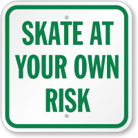 Skate At Your Own Risk Skating Sign