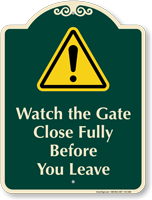Watch Gate Close Fully Before You Leave Signature Sign