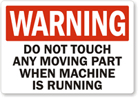 Do Not Touch Moving Part Machine Running Label