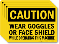 Wear Goggles Face Shield While Operating Machine Label