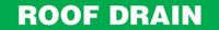 Roof Drain (Green) Pipe Marker