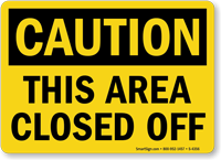 Caution This Area Closed Off Sign