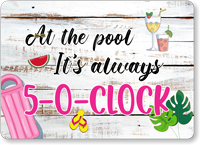 At The Pool Its Always 5 O Clock Sign