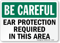 Be Careful: Ear Protection Required Sign