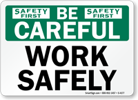 Be Careful: Work Safely
