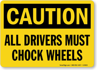 OSHA Caution Driver Must Chock Wheels Sign