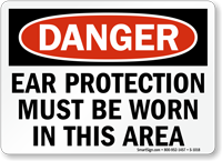 Danger Ear Protection Must Be Worn Sign