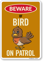 Funny Beware Of Bird On Patrol Sign