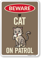 Funny Beware Of Cat On Patrol Sign