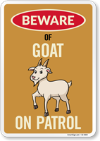 Funny Beware Of Goat On Patrol Sign