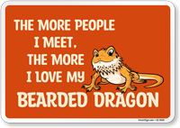 Funny The More People I Meet, The More I Love My Bearded Dragon Sign