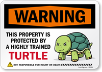 Funny Warning This Property Is Protected By A Highly Trained Turtle Not Responsible For Injury Or Death Sign