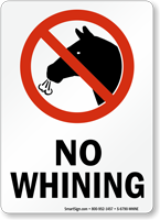 Funny No Whining Prohibition Safety Sign