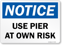 Notice Use Pier At Your Own Risk Sign