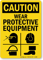 Caution Wear Protective Equipment Sign