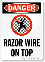 Razor Wire On Top OSHA Danger Sign