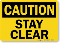 Caution Stay Clear Sign