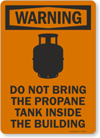 Do Not Bring Propane Tank Inside The Building