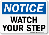Notice Watch Your Step Sign