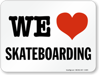 We Love Skateboarding Sign