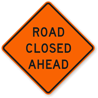 Road Closed Ahead - Traffic Sign