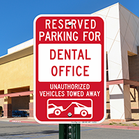 Reserved Parking For Dental Office, Towed Away Signs