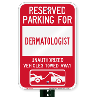 Reserved Parking For Dermatologist Vehicles Tow Away Signs