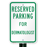 Parking Space Reserved For Dermatologist Signs