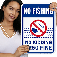 No Kidding $250 Fine No Fishing Sign