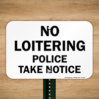 No Loitering Police Take Notice Sign