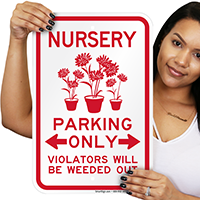 Nursery Parking Only, Violators Will Be Uprooted Signs