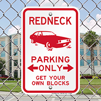 Redneck Parking Only Get Your Own Blocks Signs