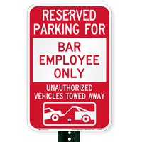 Reserved Parking For Bar Employee Tow Away Signs