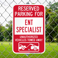 Reserved Parking For ENT Specialist Tow Away Signs