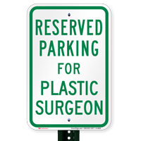 Parking Space Reserved For Plastic Surgeon Signs
