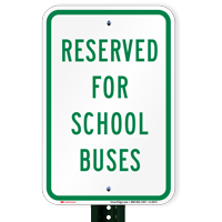 RESERVED FOR SCHOOL BUSES School Bus Signs