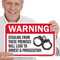Stealing Will Lead To Arrest Prosecution Warning Sign