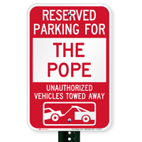 Reserved Parking For The Pope Tow Away Signs