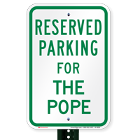 Parking Space Reserved For The Pope Signs