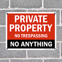 Private Property No Trespassing No Anything Sign