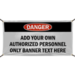 Danger Add Authorized Personnel Only Custom Vinyl Banner